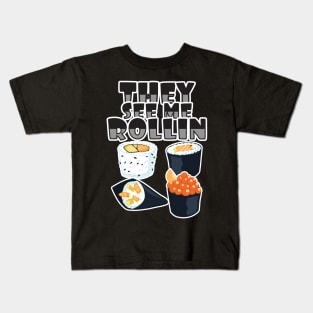 'They See Me Rollin' Funny Sushi Gift Kids T-Shirt